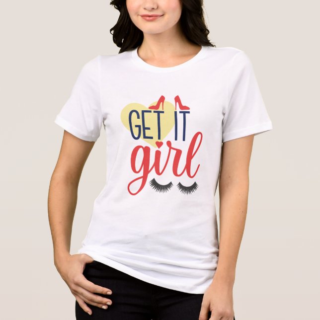 Get it, girl! Female empowerment  Tri-Blend Shirt (Front)