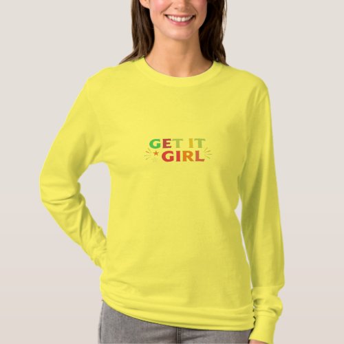 get it girl T_Shirt