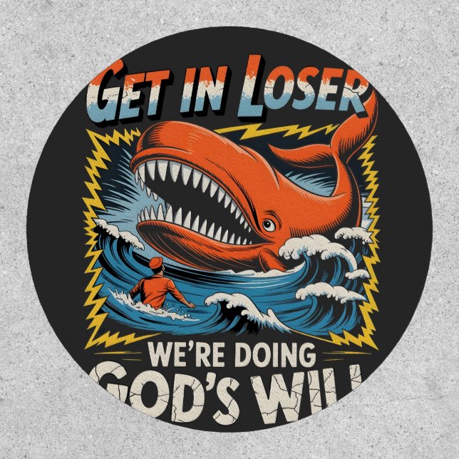 Get it Loser we're Doing God's will Whale Funny  Patch (Front)