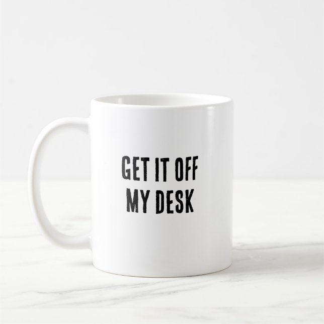 Get it off my desk mug (Left)