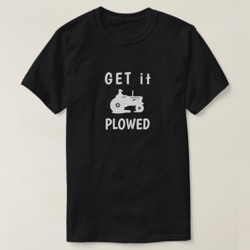 Get it Plowed T_Shirt