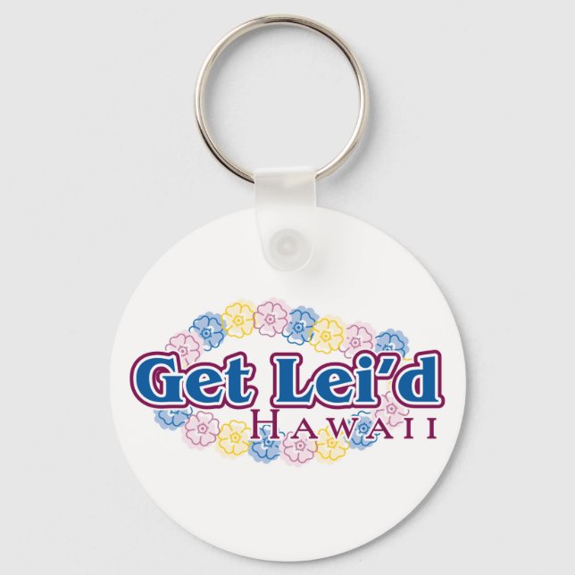 Get lei'd - Hawaii Keychain (Front)
