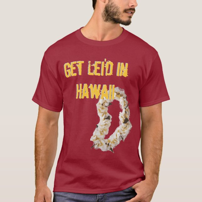 Get Lei'd T-Shirt (Front)