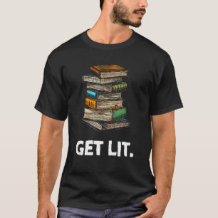 Get Lit Book Book Meme Reading Books Bookworm T-Shirt