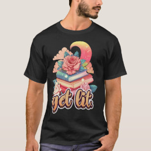Get Lit Book Bookworm and Reader Book fans 1 T-Shirt