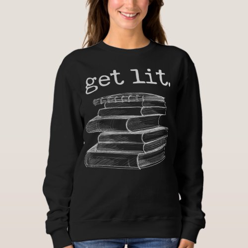 Get Lit with Books Funny Meme Book Lover Reading  Sweatshirt