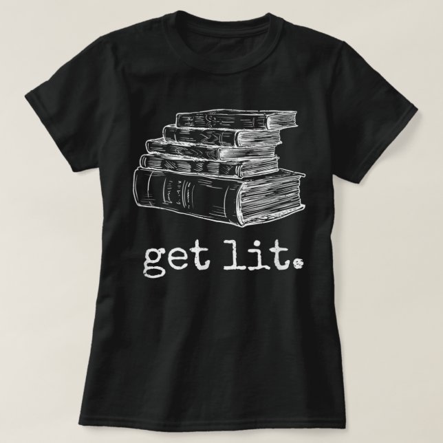 Get Lit with Books Funny Meme - Gift for Book Love T-Shirt (Design Front)