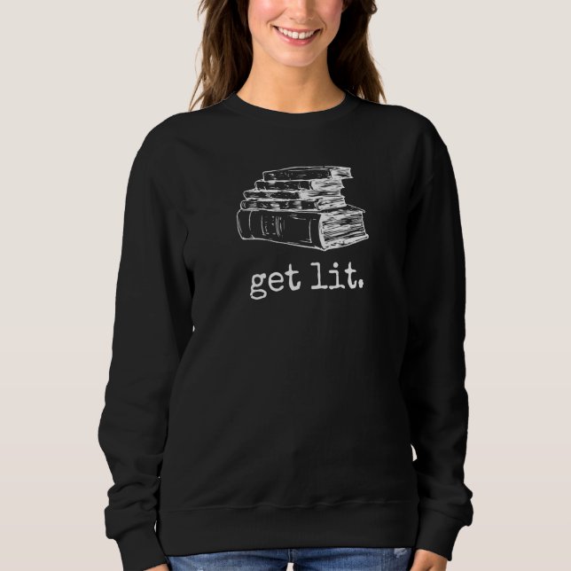 Get Lit With Books Memefor Book Reading Sweatshirt (Front)