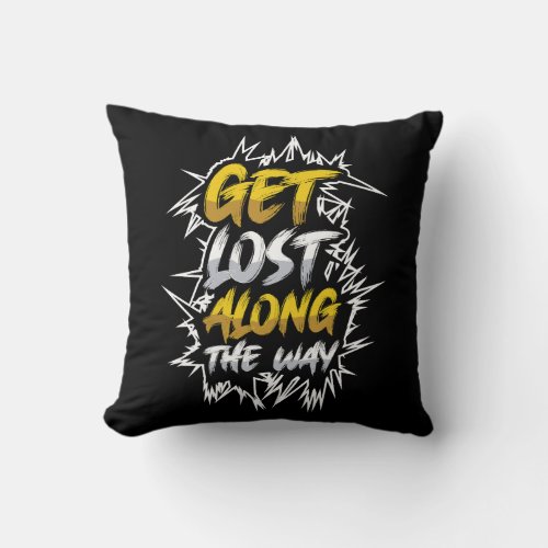 Get Lost Along The Way Adventure Throw Pillow
