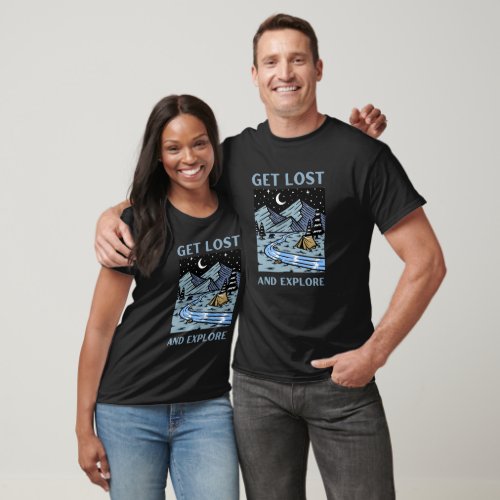 Get Lost and Explore  For the outdoors lover T_Shirt