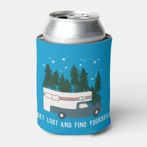 GET LOST AND FIND YOURSELF Truck Camper RVing Can Cooler