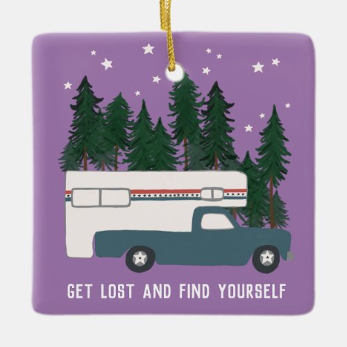 GET LOST AND FIND YOURSELF Truck Camper RVing Ceramic Ornament