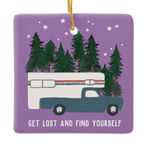 GET LOST AND FIND YOURSELF Truck Camper RVing Ceramic Ornament
