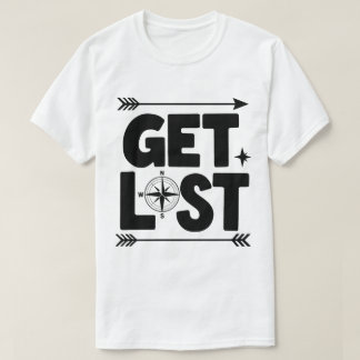 Get Lost Compass Arrow Adventure Typography T-Shirt