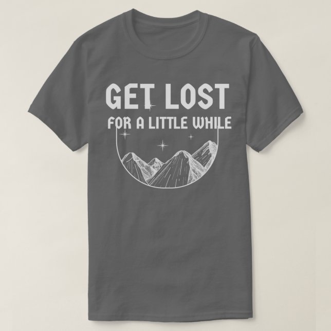 Get Lost for a little while travel design T-Shirt (Design Front)