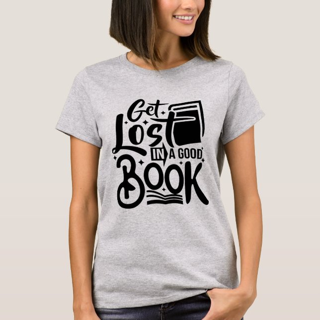 Get lost in a good book l Self inspiration black T-Shirt (Front)