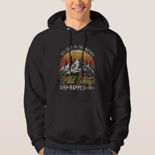Get Lost In Nature Where Wild Things Happen Campin Hoodie