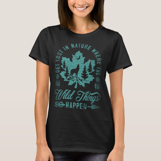 Get Lost In Nature Where Wild Things Happen Wolf 7 T-Shirt (Front)