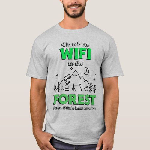 Get Lost in Nature with Our No Wifi in the Forest T_Shirt