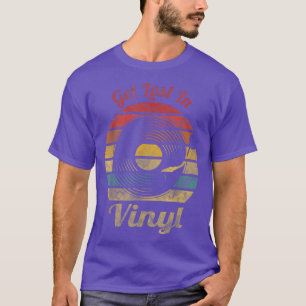 Get Lost In Vinyl Retro Record Vintage Music 944 T-Shirt