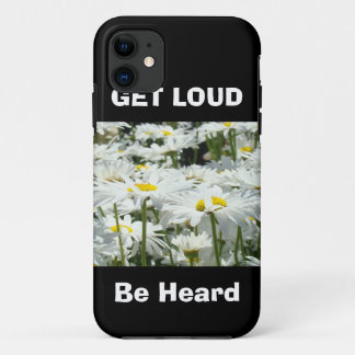 GET LOUD Be Heard iPhone cases Daisy Flowers
