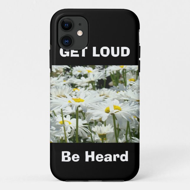 GET LOUD Be Heard iPhone cases Daisy Flowers (Back)