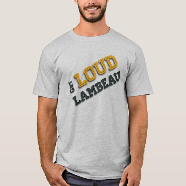Get Loud Lambeau Go Pack Go T-Shirt (Front)