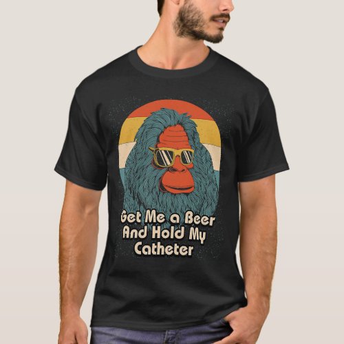 Get Me a Beer Hold My Catheter Drinking Grandpa Dr T_Shirt