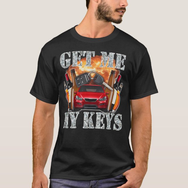 Get Me My Keys T-Shirt (Front)