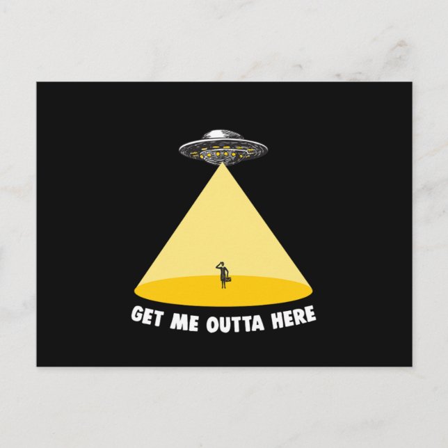 Get Me Outta Here UFO Abduction Alien Believer Ali Postcard (Front)