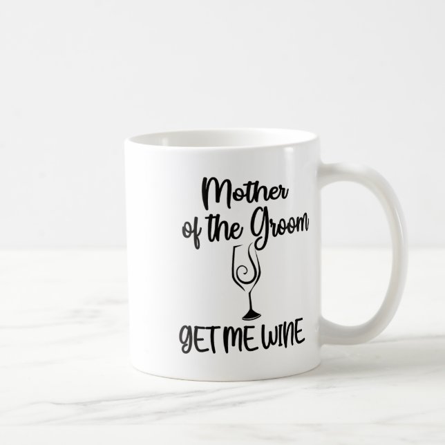 Get Me Wine Mother Of The Groom Shower Mom  Coffee Mug (Right)