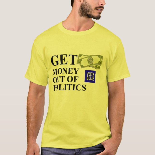 Get Money Out Of Politics T-Shirt (Front)