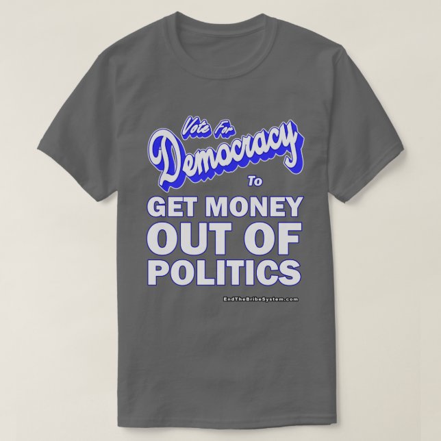 Get Money Out Of Politics T-Shirt (Design Front)