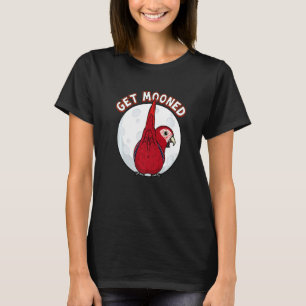 Get Mooned I Parrot Underfluffies I Scarlet Macaw T-Shirt