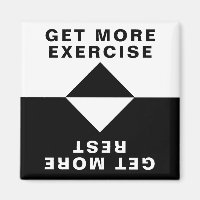 Get More Exercise, Get More Rest Magnet