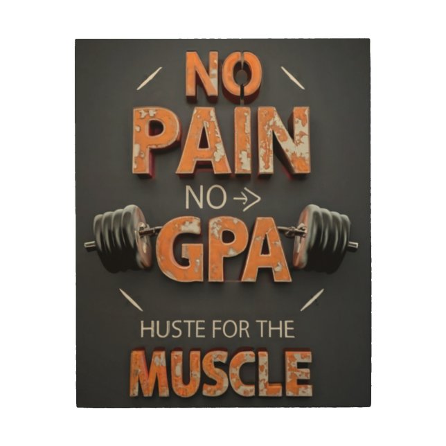 Get Motivated: No Pain, No GPA Gain  Wood Wall Art (Front)
