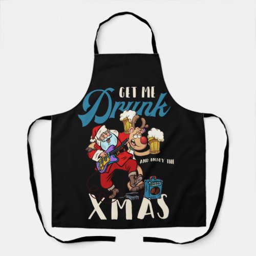 Get My Drunk And Enjoy The Xmas Chilling Christmas Apron