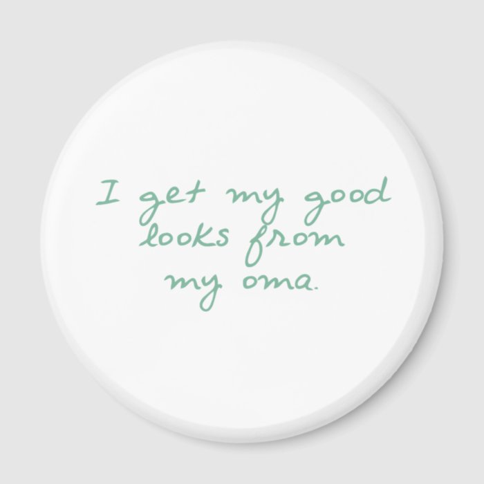 Get My Looks Oma Magnets