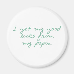 Get My Looks from Papou Magnet