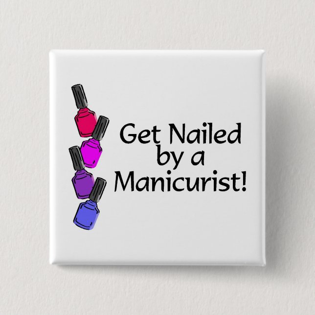 Get Nailed By A Manicurist 2 Pinback Button (Front)