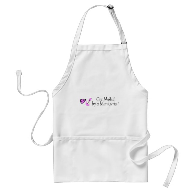 Get Nailed By A Manicurist Adult Apron (Front)
