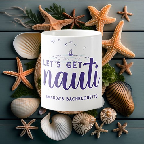 Get Nauti Nautical Boat Bachelorette Party Gift Coffee Mug