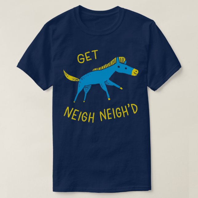 Get Neigh Neighd T-Shirt (Design Front)