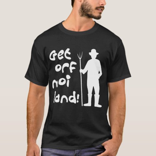 Get Off My Land Music Festival Farm T_Shirts
