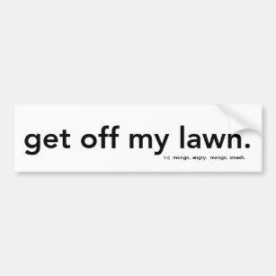 Get Off My Lawn Bumper Sticker