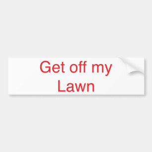 Get off my Lawn Bumper Sticker