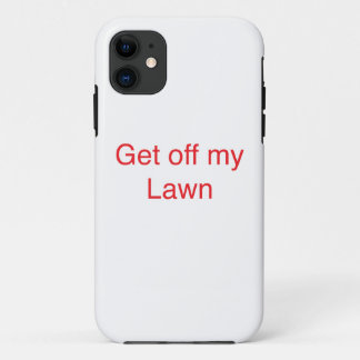 Get off my Lawn iPhone 11 Case