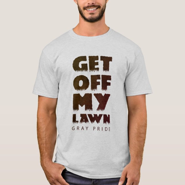 GET OFF MY LAWN GRAY PRIDE T-Shirt (Front)