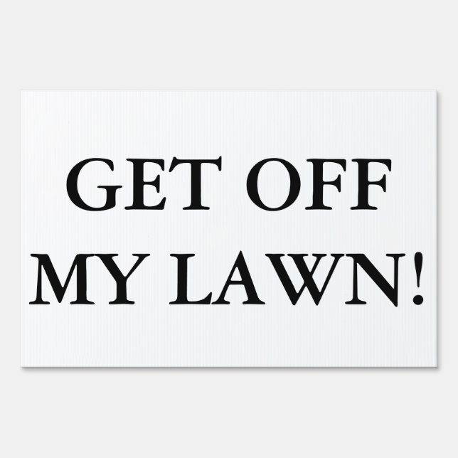 Get Off My Lawn! Yard Sign (Front)