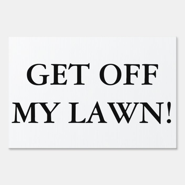 Get Off My Lawn! Yard Sign | Zazzle.com